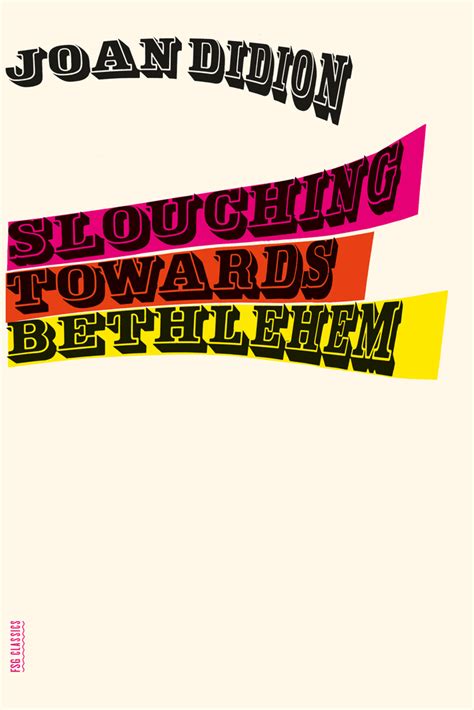 Slouching Towards Bethlehem Joan Didion Macmillan