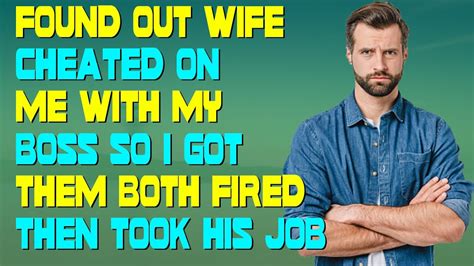 Found Out Wife Cheated On Me With My Boss So I Got Them Both Fired Then Took His Job Youtube