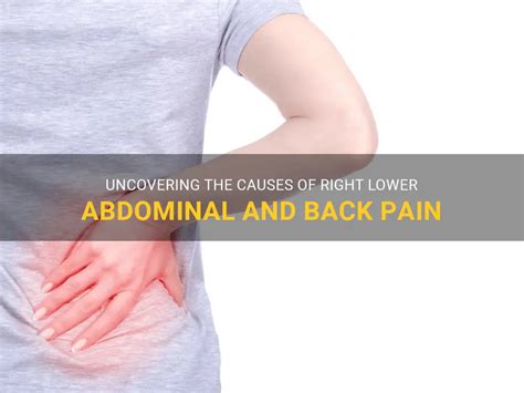 Uncovering The Causes Of Right Lower Abdominal And Back Pain Medshun