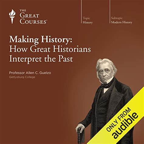 Making History How Great Historians Interpret The Past By Allen C