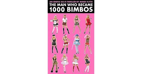 The Man Who Became 1000 Bimbos By Mindi Flyth