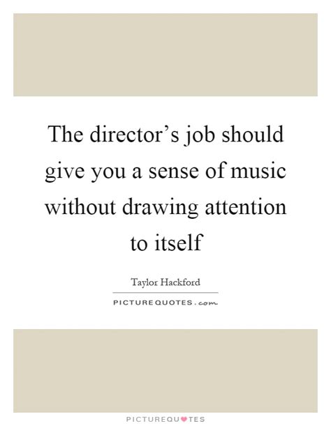 Rahman, trey anastasio, and john tesh at brainyquote. The director's job should give you a sense of music without... | Picture Quotes