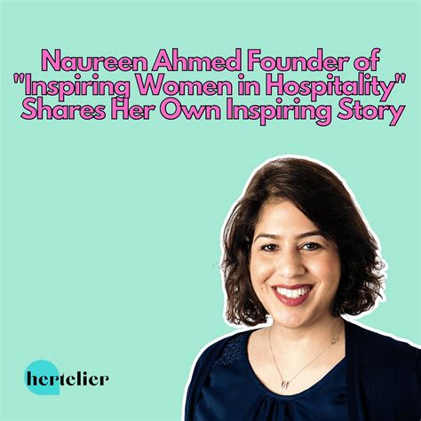 Naureen Ahmed Founder Inspiring Women In Hospitality Shares Her Own