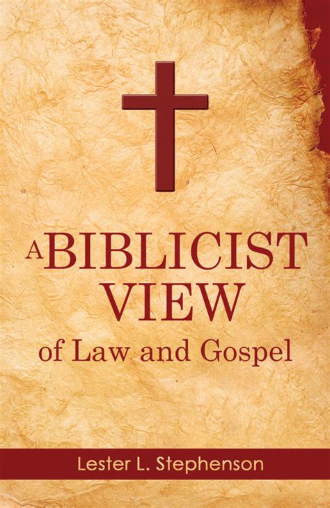 A Biblicist View Of Law And Gospel By Lester L Stephenson