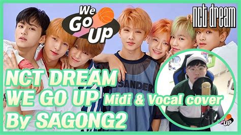 Nct Dream 엔시티 드림 We Go Up Midi And Vocal Cover By Sagong2 Music Youtube