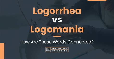 Logorrhea Vs Logomania How Are These Words Connected