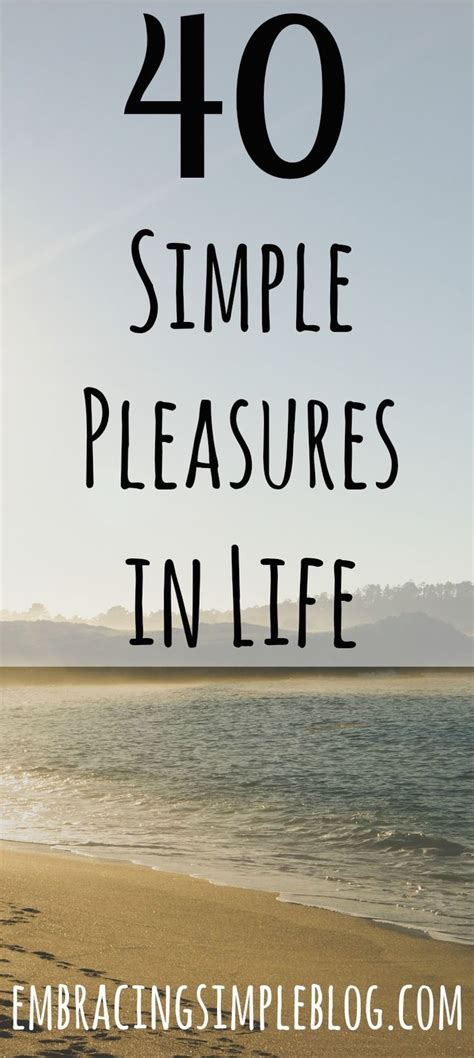 40 Simple Pleasures In Life Simple Pleasures Life Simple