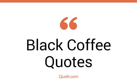 45 Sublime Black Coffee Quotes That Will Unlock Your True Potential