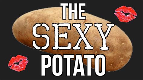 The Sexy Potato Youtube