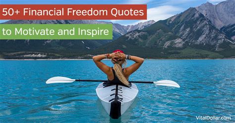 50 Financial Freedom Quotes To Motivate And Inspire Vital Dollar
