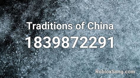 Traditions Of China Roblox Id Roblox Music Codes