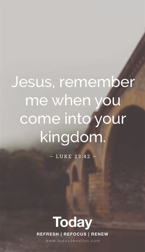 Jesus Remember Me When You Come Into Your Kingdom Luke 2342