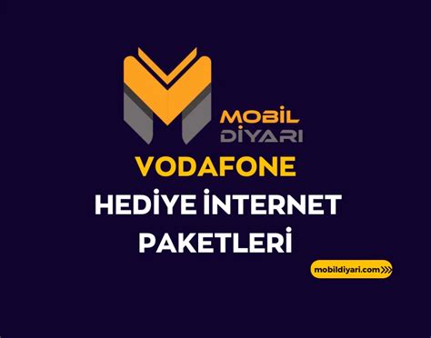 Vodafone Hediye İnternet Paketleri 2024 Mobil Diyarı