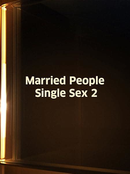 Prime Video Married People Single Sex 2