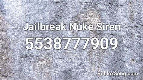 Jailbreak Nuke Siren Roblox Id Roblox Music Codes