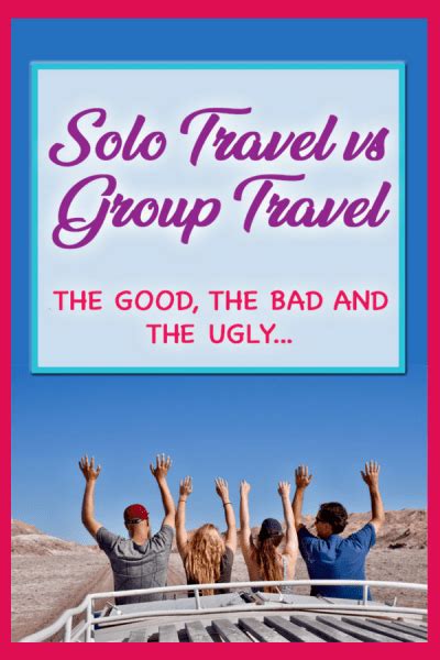 Advantages And Disadvantages Of Solo Travel Vs Group Travel Advantages
