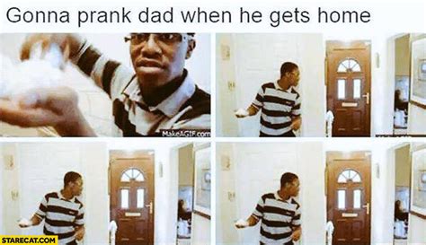 gonna prank dad when he gets home black guy dad s not coming home