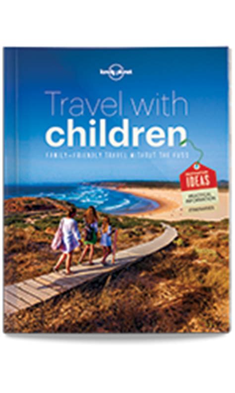 Lonely Planet's Travel With Children Guide - Lonely Planet ...