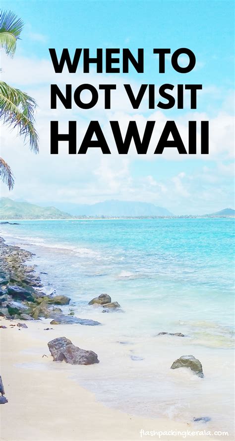 Worst Time To Visit Hawaii Plus Whats Going On With Travel Best