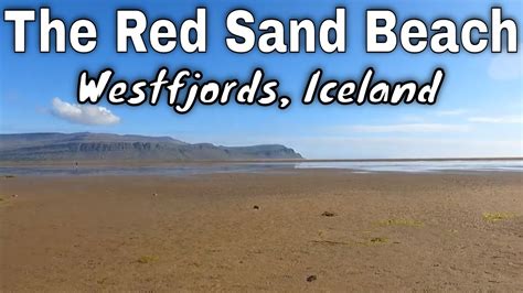 The Red Sand Beach In Iceland Raudasandur Beach In The Westfjords