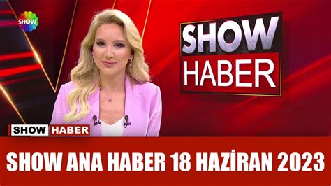 Show Ana Haber 18 Haziran 2023 YouTube