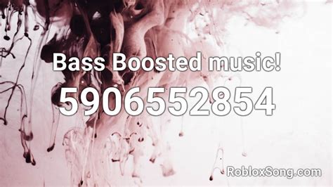 Bass Boosted Music Roblox ID Roblox Music Codes