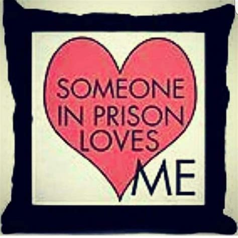 And I Him Too Missing My Love Love Me Like Love Him Inmate Quotes Strong Relationship