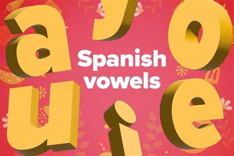 Pronunciation Guide To Spanish Vowels Diphthongs Triphthongs And
