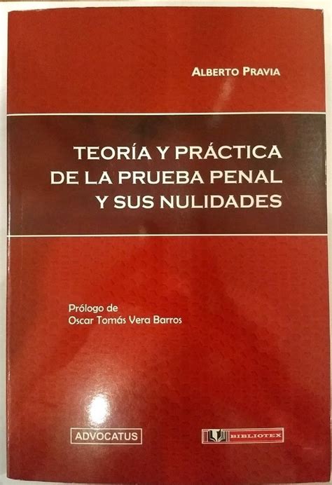 Teoría Y Práctica De La Prueba Penal Y Sus Nulidades Autor Pravia Alberto