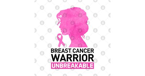 Breast Cancer Awareness Warrior Unbreakable Breast Cancer Warrior