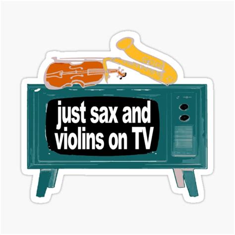 Sax And Violins On Tv Sticker For Sale By Loganhille Redbubble