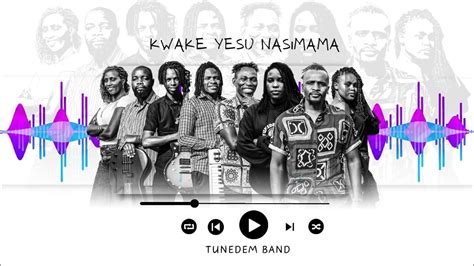 Tunedem Band Kwake Yesu Nasimama Official Audio Youtube