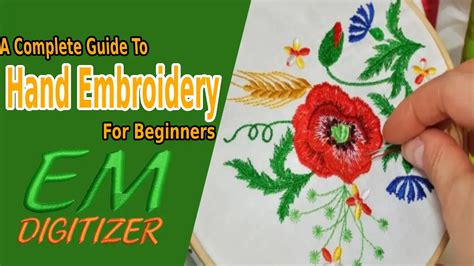A Complete Guide To Hand Embroidery For Beginners Emdigitizer