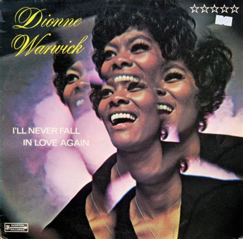 And in the aftermaths your so broken that you don't want to try again or love somebody else cause your still in so much pain about your past lover and your still inlove with them. Dionne Warwick - I'll Never Fall In Love Again (1970 ...