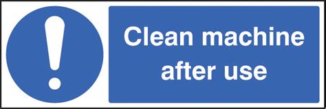 Clean Machine After Use Sign Uk Warning Safety Signs