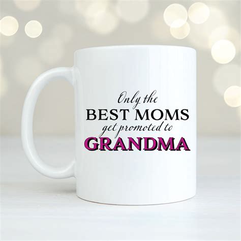 Only The Best Moms Get Promoted To Grandma White Coffee Mug Etsy