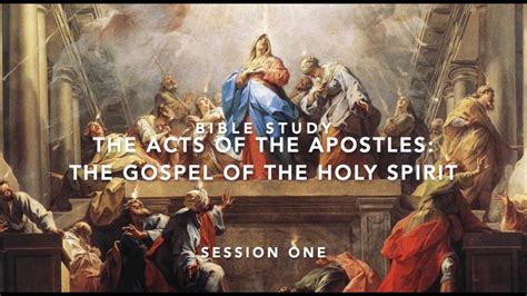 Bible Study The Acts Of The Apostles The Gospel Of The Holy Spirit