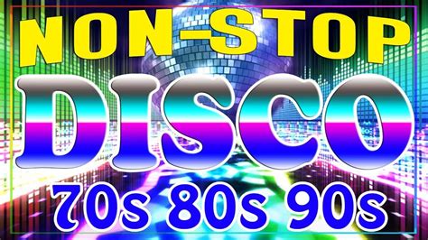 Disco Music Of 70s 80s 90s Nonstop Disco Dance Songs 70s 80s 90s