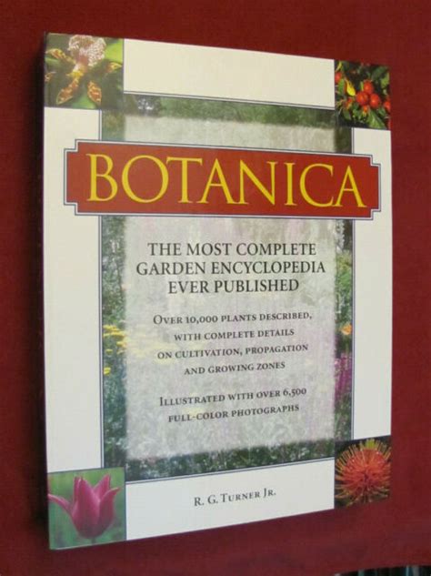 Botanica The Most Complete Garden Encyclopediaby R G Turner Jr