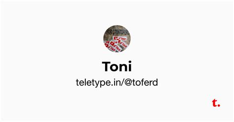 Toni — Teletype
