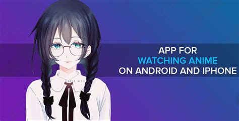 Best 10 App For Watching Anime On Android And Iphone Ios