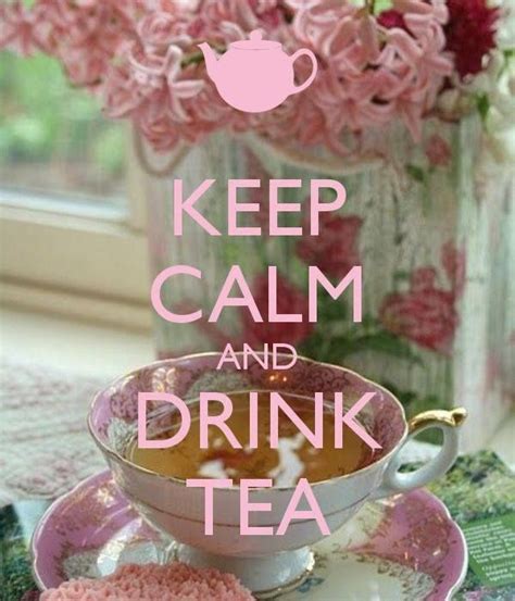 Keep Calm And Drink Tea Drinking Tea Tea Cookies Tea Time