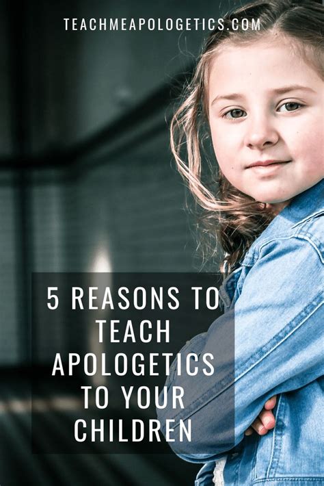 5 Reasons To Teach Apologetics To Your Children Teach Me Apologetics