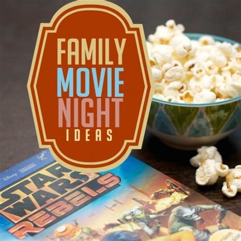 Make your next movie night unforgettable for your family and friends! Family Movie Night with Disney Star Wars Rebels ...