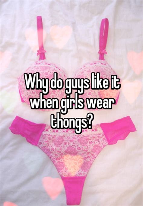 why do guys like it when girls wear thongs