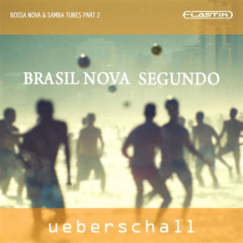 Brasil Nova Segundo Sample Library Released At Ueberschall