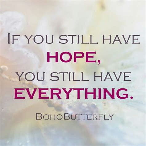 Bohobutterfly If You Still Have Hope You Still Have Everything