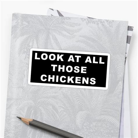 Look At All Those Chickens Sticker By Martimq Redbubble