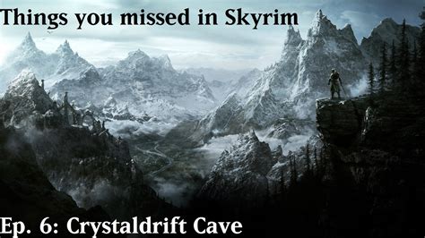 Things You Missed In Skyrim 6 Crystaldrift Cave Youtube