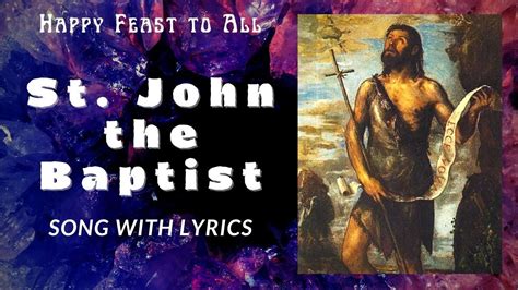 st john the baptist song with lyrics feast day 24th june youtube